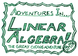 Adventures In Linear Algebra!